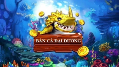 Bắn cá Đại Dương - Tựa game đổi thưởng với luật chơi siêu đơn giản